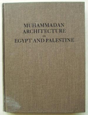 Muhammadan Architecture in Egypt and Palestine