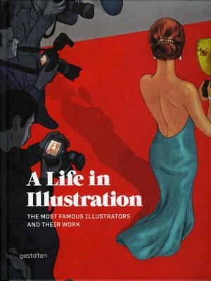 A Life in Illustration: The Most Famous Illustrators and Their Work.