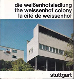 Die Weissenhofsiedlung / The Weissenhof Colony / La Cite de Weissenhof