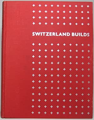 Switzerland Builds: Its Native And Modern Architecture