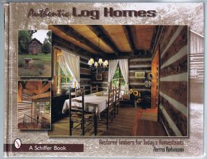 Authentic Log Homes: Restored Timbers for Today's Homesteads.