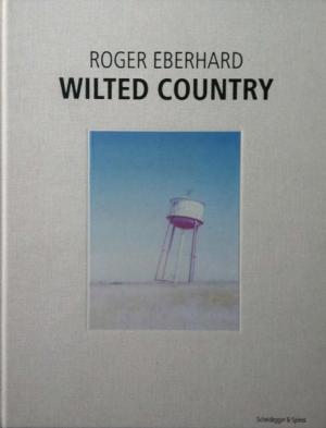 Roger Eberhard: Wilted Country
