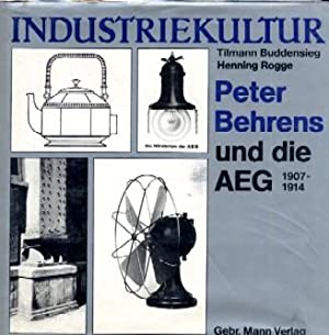 Industriekultur: Peter Behrens und die AEG, 1907-1914.