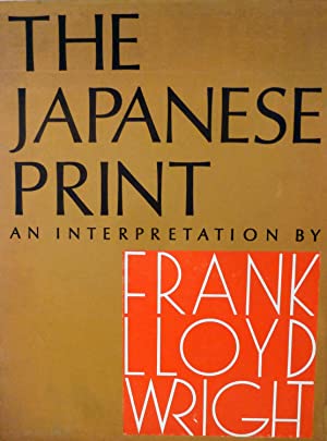 The Japanese Print: An Interpretation by Frank Lloyd Wright
