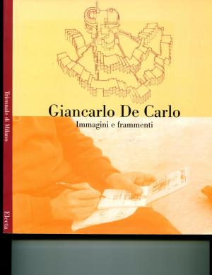 Giancarlo De Carlo: Immagini e Frammenti