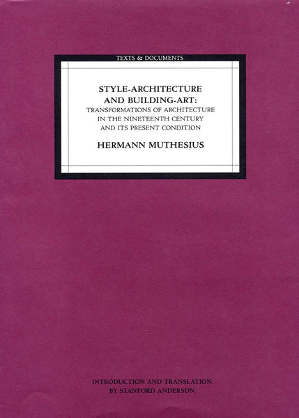 Style-Architecture and Building-Art:  Transformations of Architecture in the Nineteenth Century and its Present Condition