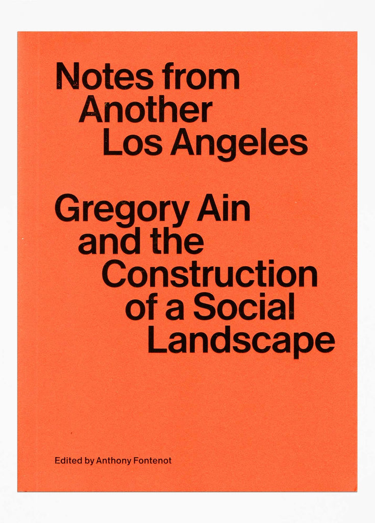 Notes from Another Los Angeles: Gregory Ain and the Construction of a Social Landscape