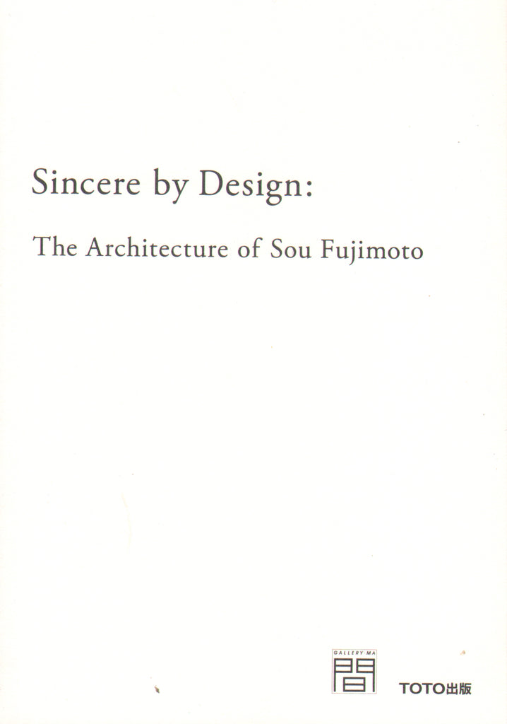 Sincere By Design: The Architecture Of Sou Fujimoto