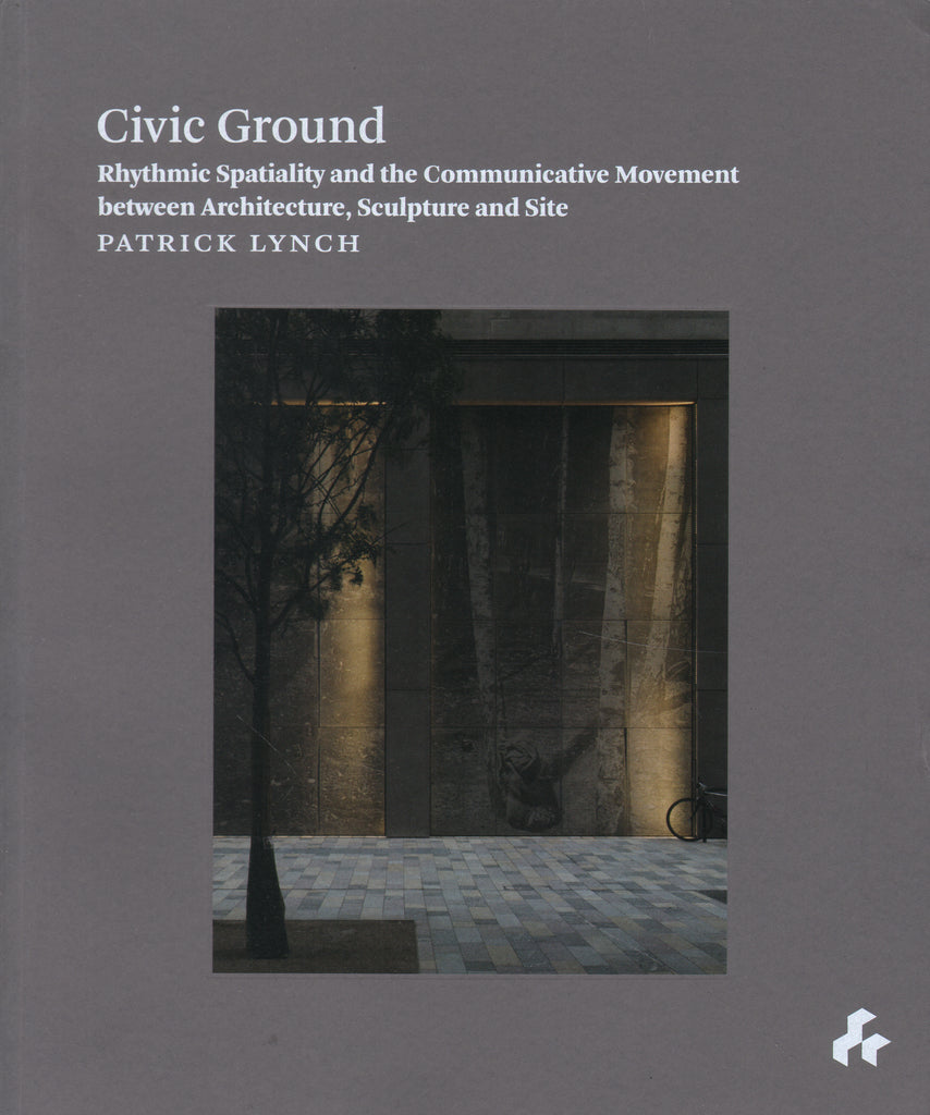 Civic Ground: Rhythmic Spatiality and the Communicative Movement between Architecture, Sculpture and Site