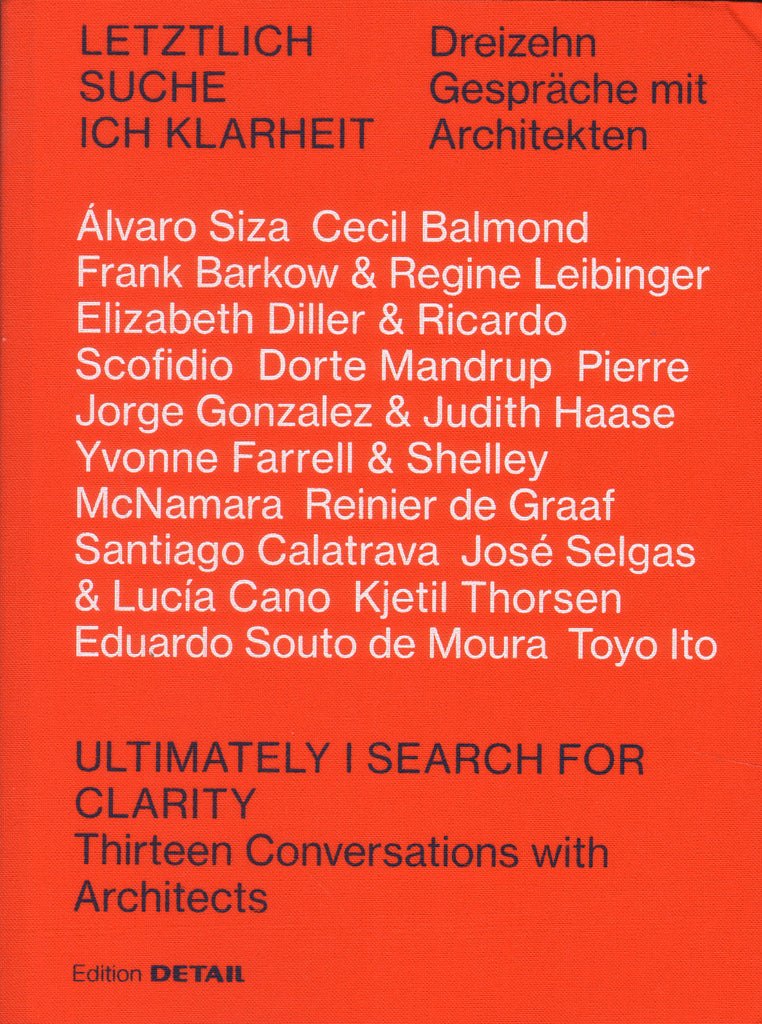 I Ultimately Search For Clarity: Twelve Conversations with Architects
