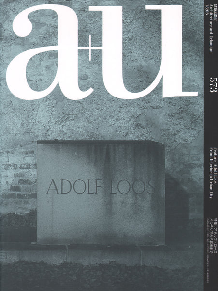 A+U 573 18:06: Adolf Loos From Interior to Urban City