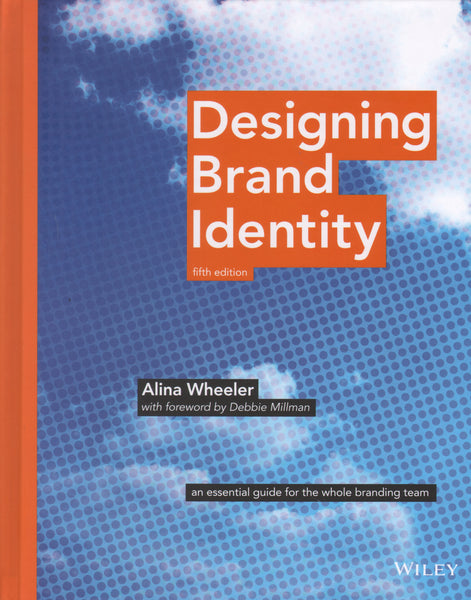 Designing Brand Identity: A Complete Guide to Creating, Building, and Maintaining Strong Brands, 5th Edition