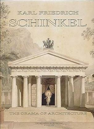 Karl Friedrich Schinkel: The Drama of Architecture