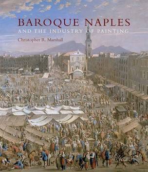 Baroque Naples   And The Industry Of Painting