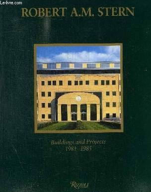 Robert A. M. Stern: Buildings & Projects, 1981-1986