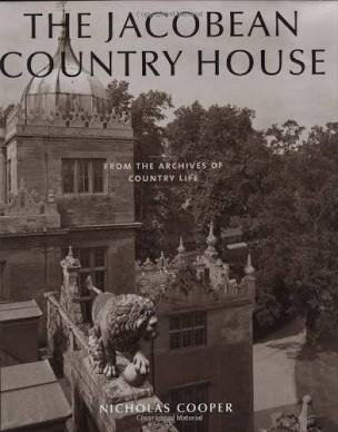 The Jacobean Country House: From the Archives of Country Life