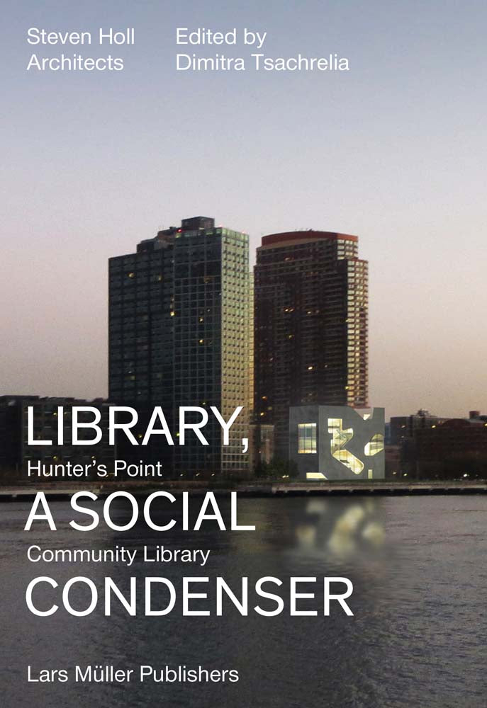 Steven Holl Architects: Library, a Social Condenser