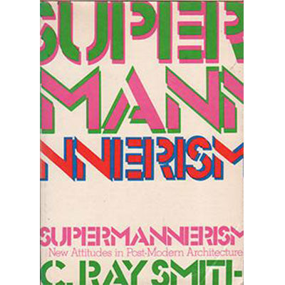 Supermannerism: New Attitudes in Post-Modern Architecture