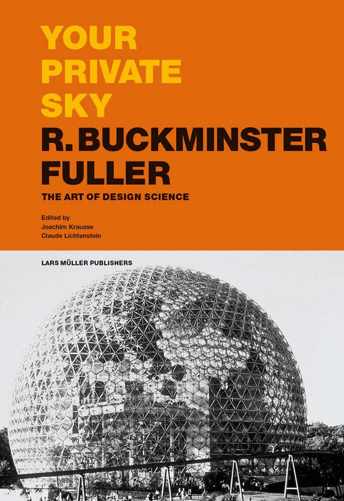 Your Private Sky R. Buckminster Fuller  The Art of Design Science